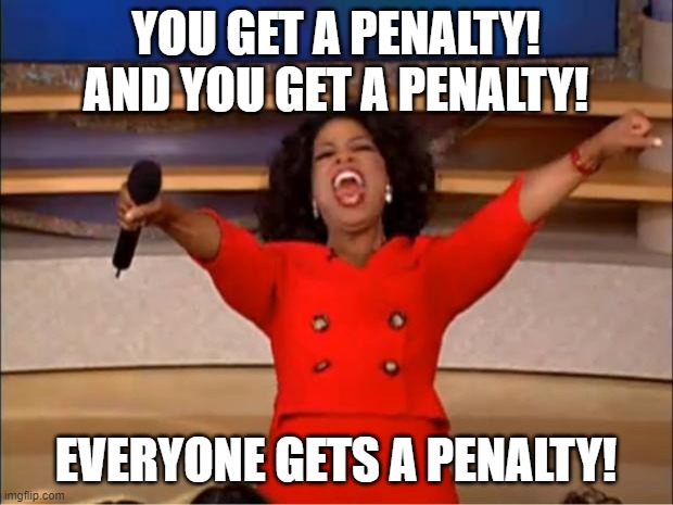 everyonegetsapenalty.jpg.c90a49af2b2821b2d5524c68cc874a82.jpg