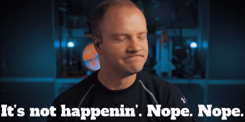 NotHappenin.gif.435bdd16c44eb5e8c4140d49469f748d.gif