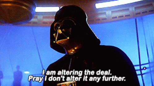 darth-vader-alter-the-deal.gif.d6c331f475d9a1a9a3400d6dab16f38a.gif