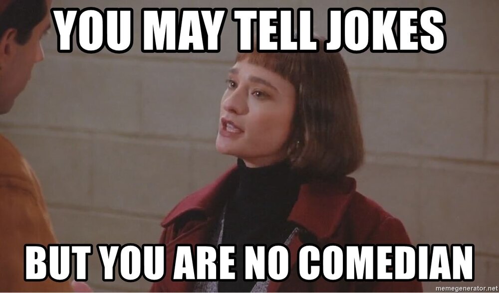 you-may-tell-jokes-but-you-are-no-comedian.thumb.jpg.7600e076f4881783c3caa2fc658d1b33.jpg